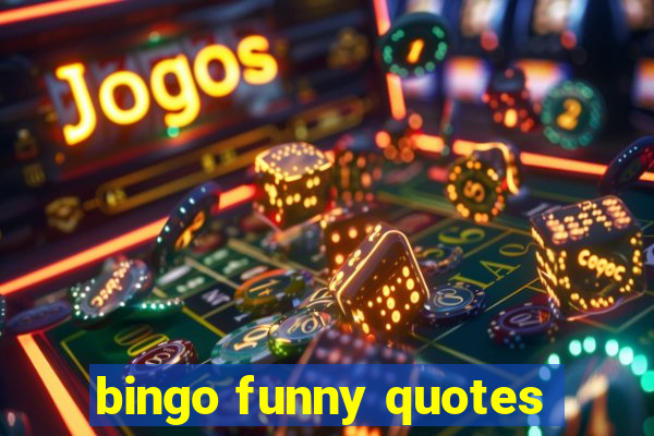 bingo funny quotes